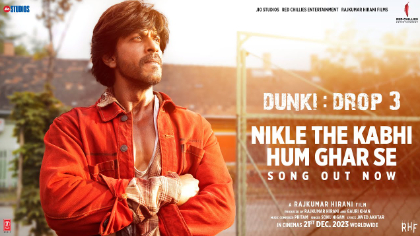 Dunki Drop 3: Nikle The Kabhi Hum Ghar Se song